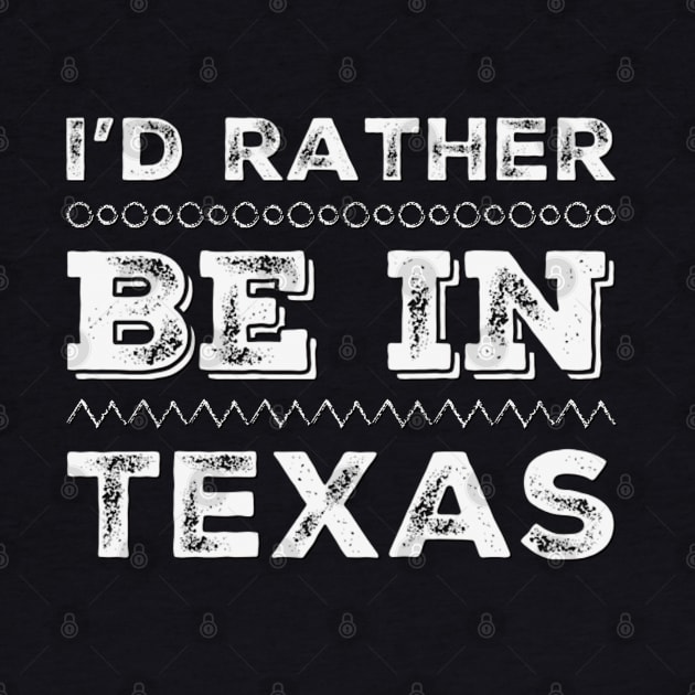 Love Texas I'd rather be in Texas Cute Vacation Holiday trip by BoogieCreates